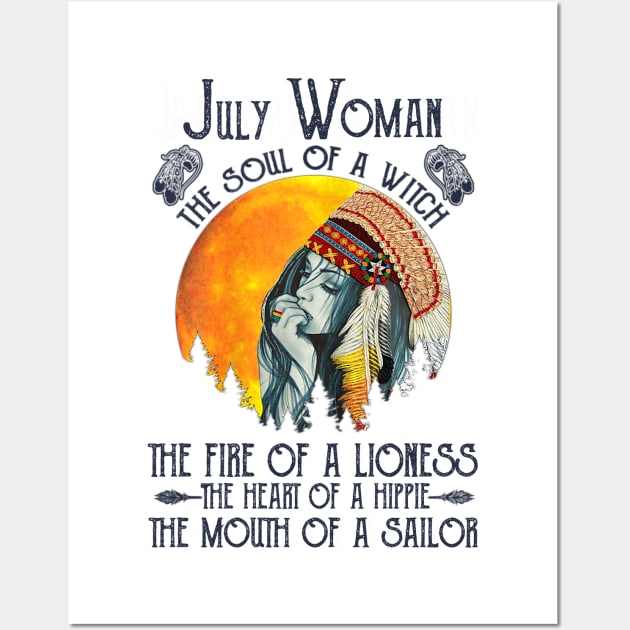 July Woman The Soul Of A Witch Girl Native American Birthday Wall Art by cobiepacior